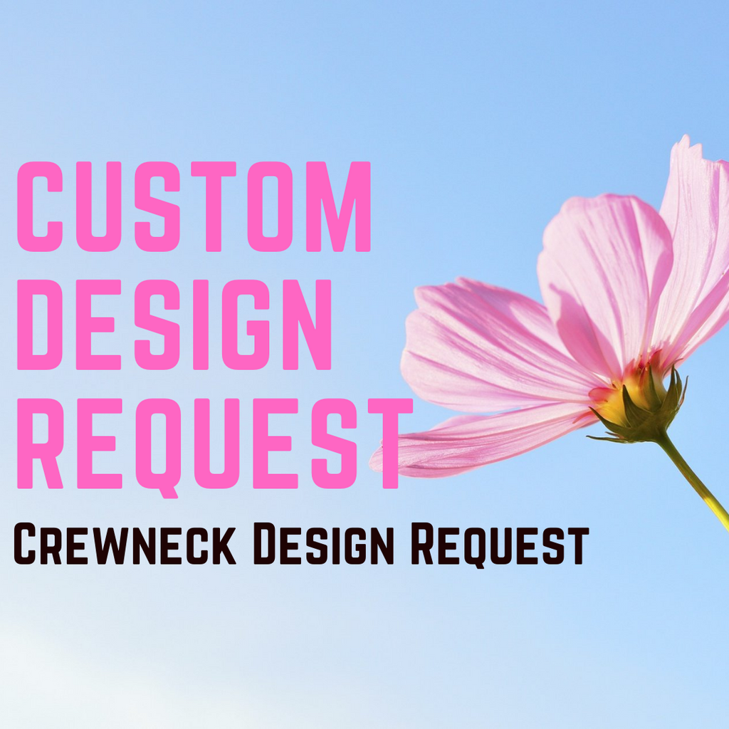 Custom Crewneck Design Request